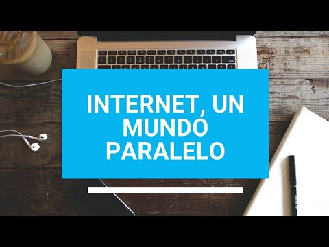 Internet, un mundo paralelo