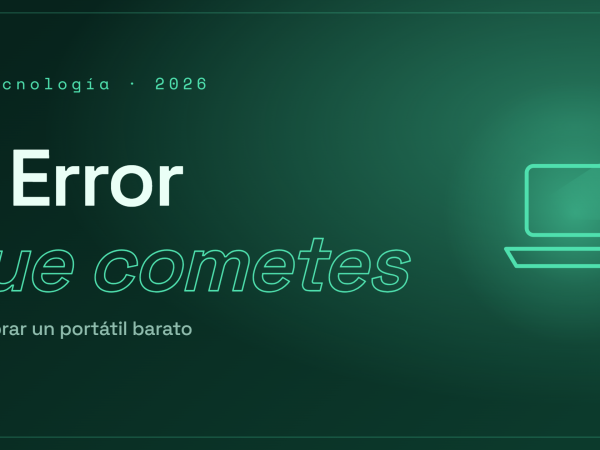 El error que cometes al comprar un portátil barato (y cómo evitarlo)